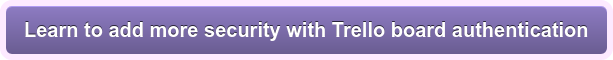 Learn to add more security with Trello board authentication